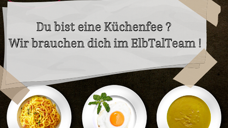 Du bist eine Küchenfee ? wir brauchen dich im ElbTalTeam !